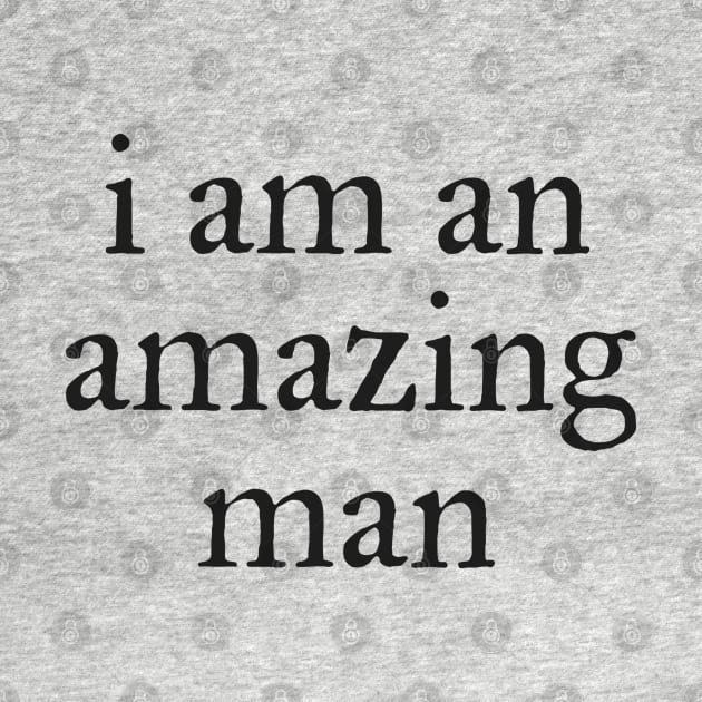 I am an amazing man by helengarvey